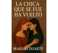 La chica que se fue ha vuelto: Una novela sobre el amor, la pérdida y lo que viene después