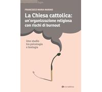 La Chiesa cattolica: un'organizzazione con rischi di burnout. Uno studio tra psicologia e teologia (Logos)