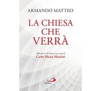 La Chiesa che verrà. Riflessioni sull'ultima intervista di Carlo Maria Martini (Dimensioni dello spirito)