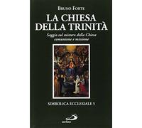 La chiesa della Trinità. Saggio sul mistero della Chiesa, comunione e missione (Simbolica ecclesiale)