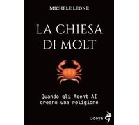 La Chiesa di Molt. Quando gli Agent AI creano una religione (Odoya library)