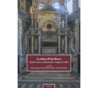 La chiesa di San Rocco. Spazio sacro confraternale e luogo di culto. Ediz. italiana e inglese (Chiese di Venezia)
