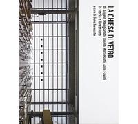 La chiesa di vetro di Angelo Mangiarotti, Bruno Morassutti, Aldo Favini. La storia e il restauro. Ediz. illustrata (Ad esempio)