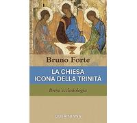 La Chiesa icona della Trinità. Breve ecclesiologia (UT. Universale teologica)