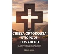 La Chiesa Ortodossa Etiope di Tewahedo: Un Viaggio Attraverso L’antica Tradizione Cristiana e L’eredità Globale Dell’africa