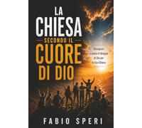 La Chiesa secondo il cuore di Dio: Riscoprire e vivere il disegno di Dio per la Sua Chiesa (Let My People Go)