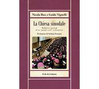 La Chiesa sinodale. Malintesi e pericoli di un «grande reset» ecclesiastico (Biblioteca Rosmini)