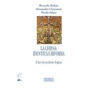 La Chiesa, tra identità e riforma. Una via ecclesio-logica (Intersezioni teologiche)