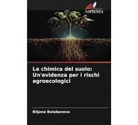 La chimica del suolo: Un'evidenza per i rischi agroecologici