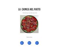 La Chimica nel Piatto: 10 ricette basi per non fare più errori
