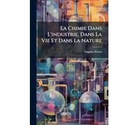 La Chimie Dans L'industrie, Dans La Vie Et Dans La Nature