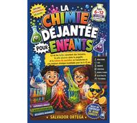 LA CHIMIE DÉJANTÉE POUR ENFANTS: Là où les bulles racontent des histoires, la pâte gluante sème la pagaille et la science du quotidien se transforme ... chimique inoubliable pour les 6-12 ans