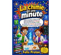 La chimie en une minute: Guide scientifique ludique en BD pour les enfants de 6 à 12 ans découvrez les concepts STEM les atomes les molécules les réactions les éléments la matière et bien plus encore