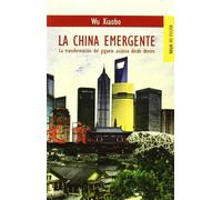 La China emergente: La transformación del gigante asiático desde dentro (NO FICCIÓN)