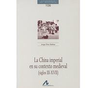 La China imperial en su contexto medieval (CUADERNOS DE HISTORIA)