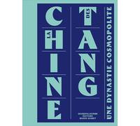 La Chine des Tang: Une dynastie cosmopolite