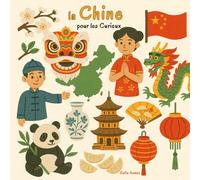 La Chine pour les Curieux: 30 faits étonnants pour découvrir la Chine en s’amusant !