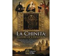 LA CHINITA. HISTORY OF OUR LADY OF THE ROSARY OF CHIQUINQUIRÁ: New Granadan Matrix, Maracaibo Reception, and Early Documentary Evidence, 16th-18th Centuries