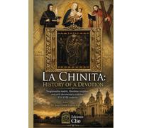 LA CHINITA. HISTORY OF OUR LADY OF THE ROSARY OF CHIQUINQUIRÁ: New Granadan Matrix, Maracaibo Reception, and Early Documentary Evidence, 16th-18th Centuries