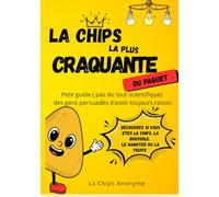 La chips la plus craquante du paquet: Petit guide (pas du tout scientifique) des gens persuadés d’avoir toujours raison