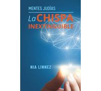 LA CHISPA INEXTINGUIBLE Mentes Judías: LOS ARQUITECTOS DE LA REALIDAD