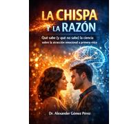 LA CHISPA Y LA RAZÓN: Qué sabe (y qué no sabe) la ciencia sobre la atracción emocional a primera vista (Una mirada desde la Psiquiatria Forense)