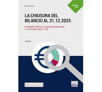 La chiusura del bilancio al 31.12.2025. Aggiornato fino alla legge di Bilancio 2026 (L. 30 dicembre 2025, n. 199) (Professionisti & Imprese)