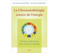 La chromatothérapie, science de l'énergie: Principes fondamentaux d'une médecine vibratoire