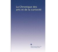 La Chronique des arts et de la curiosité: Volume 4