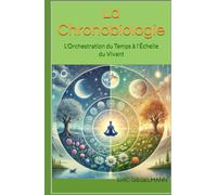 La Chronobiologie: L'Orchestration du Temps à l'Échelle du Vivant