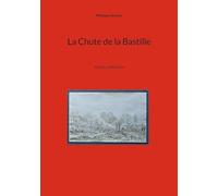La Chute de la Bastille: Mythes et Réalités