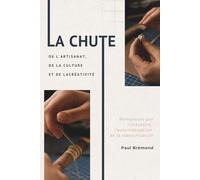 La chute de l'artisanat, de la culture et de la créativité: Remplacés par l'industrie, l'automatisation et la robotification