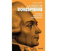 La chute de Robespierre: Vingt-quatre heures dans le Paris révolutionnaire