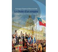 La chute d'un empire: L'indépendance de l'Amérique espagnole