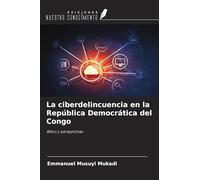 La ciberdelincuencia en la República Democrática del Congo: Retos y perspectivas