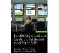 La Ciberseguridad A La Luz Del Jus Ad Bellum Y Del Jus In Bello