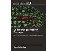 La ciberseguridad en Portugal: Acción política nacional en materia de ciberseguridad