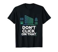 La ciberseguridad no Haga Clic en Esa Alerta Camiseta