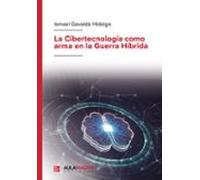 La Cibertecnología Como Arma En La Guerra Híbrida