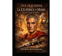 LA CICATRICE DE MARS: LIVRE I: TRILOGIE PAX MACHINA (Pax Machina : La Rome méritocratique)