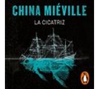 La Cicatriz (bas-lag 2) (audiolibro)