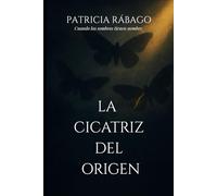 La cicatriz del origen: Cuando las sombras tienen nombre