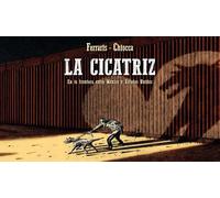La cicatriz. En la frontera entre México y Estados Unidos | Andrea Ferraris, Renato Chiocca