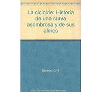 La cicloide: Historia de una curva asombrosa y de sus afines