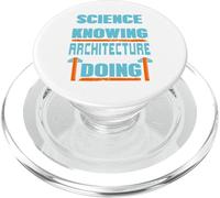 La Ciencia consiste en Conocer la Arquitectura se Trata de Hacer Presente PopSockets PopGrip para MagSafe