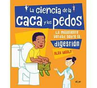 La ciéncia de la caca y los pedos: La Maloliente Verdad Sobre La Digestion: 109 (Álbumes ilustrados)