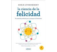 La Ciencia De La Felicidad: Un método probado para conseguir el bienestar (Crecimiento personal)