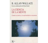 La ciencia de la mente: Cuando la ciencia y la espiritualidad se encuentran (Nueva Ciencia)