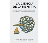La Ciencia de la Mentira: Por Qué Engañamos, Cómo Detectar el Engaño y Qué Revela la Verdad Sobre la Mente Humana (Arquivos da Verdade)