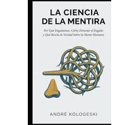 La Ciencia de la Mentira: Por Qué Engañamos, Cómo Detectar el Engaño y Qué Revela la Verdad Sobre la Mente Humana (Arquivos da Verdade)